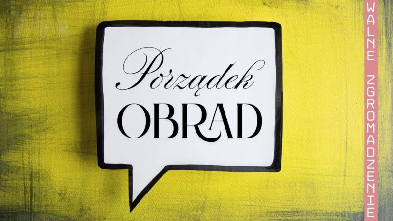 WALNE ZGROMADZENIE - porządek obrad